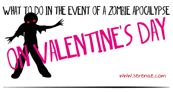 What to do in the event of a zombie apocalypse... on Valentine's Day